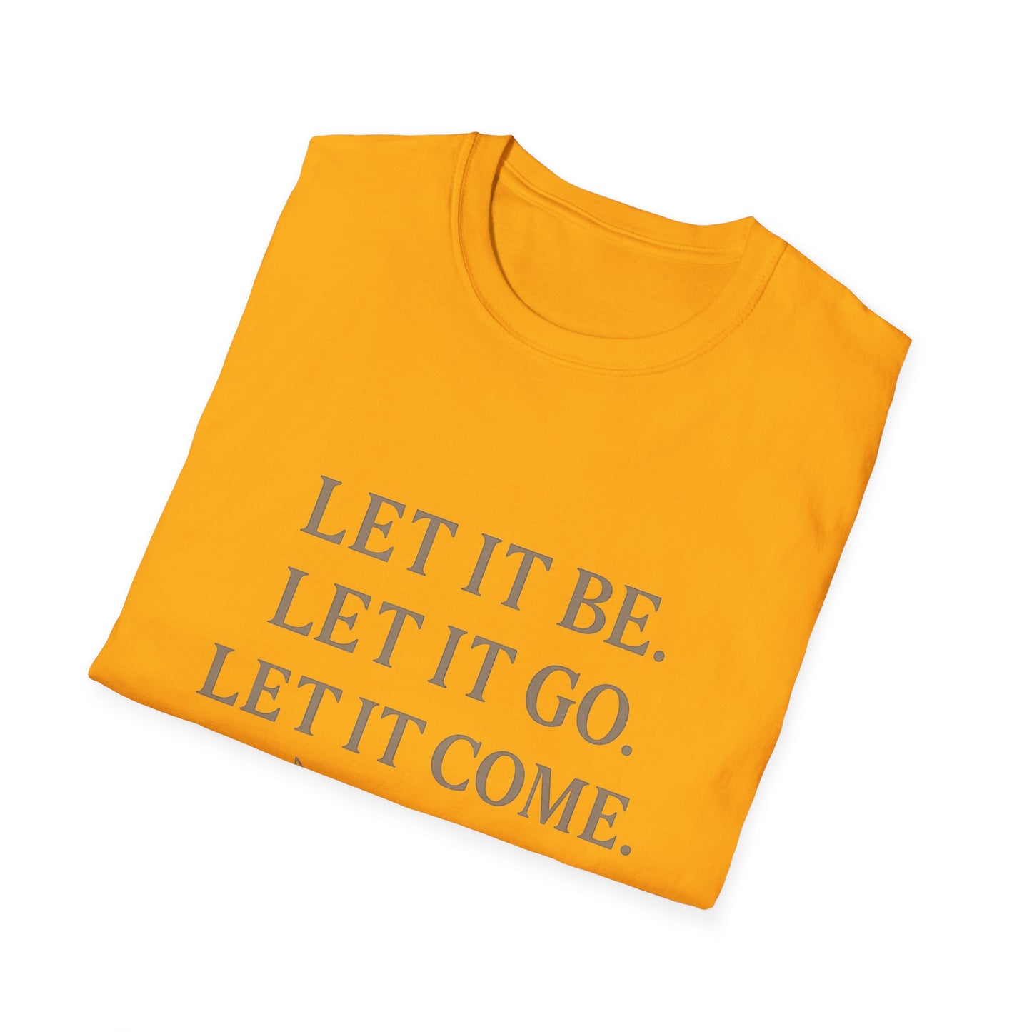 Unisex Softstyle T-Shirt with Inspirational Quote - Let It Be, Mindfulness Apparel, Gift for Yogis, Motivational Shirt, Self-Care Reminder