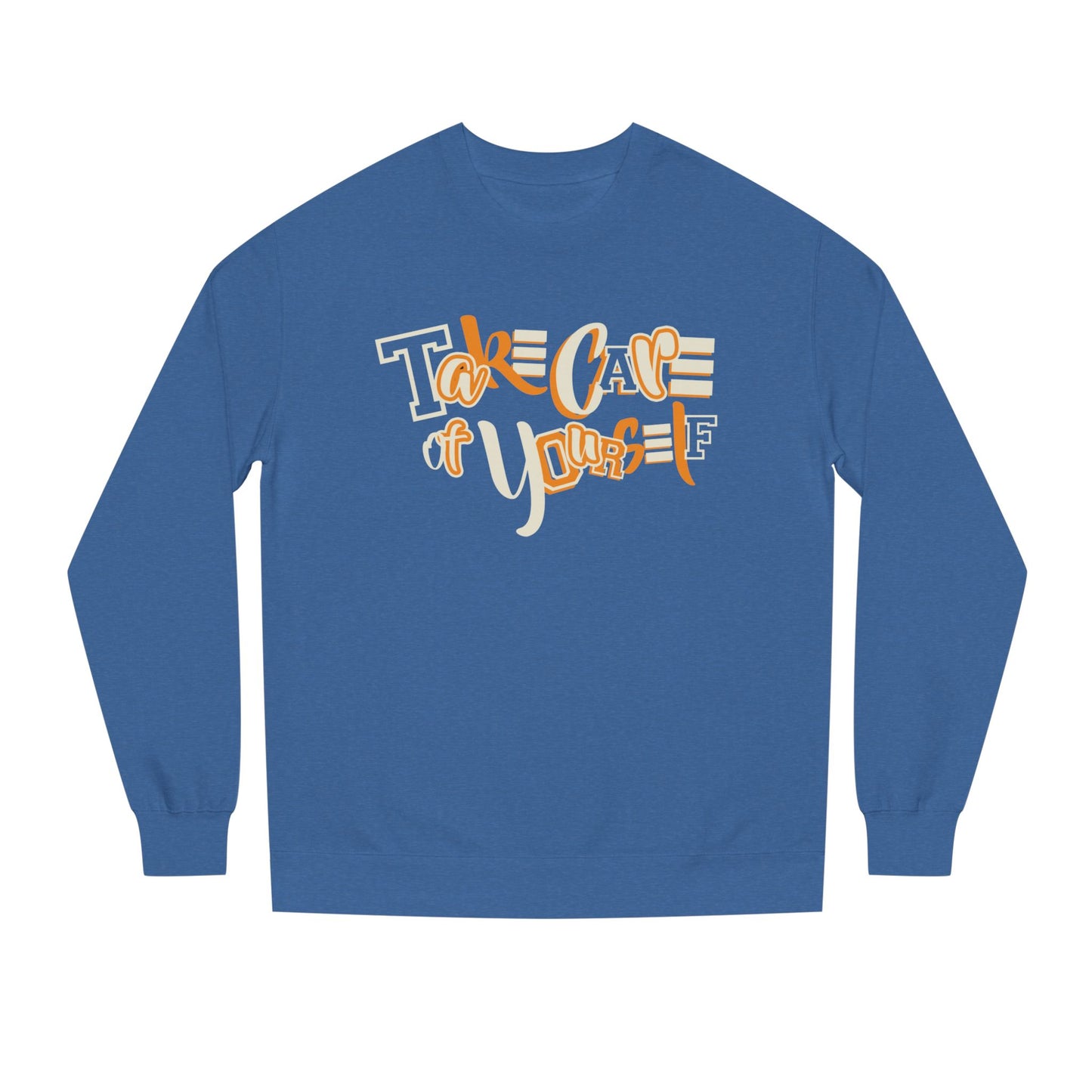 Take Care of Yourself Crew Neck Sweatshirt | Unisex Cozy Apparel, Self-Care Gift, Casual Wear, Relaxation Outfit, Inspirational Fashion