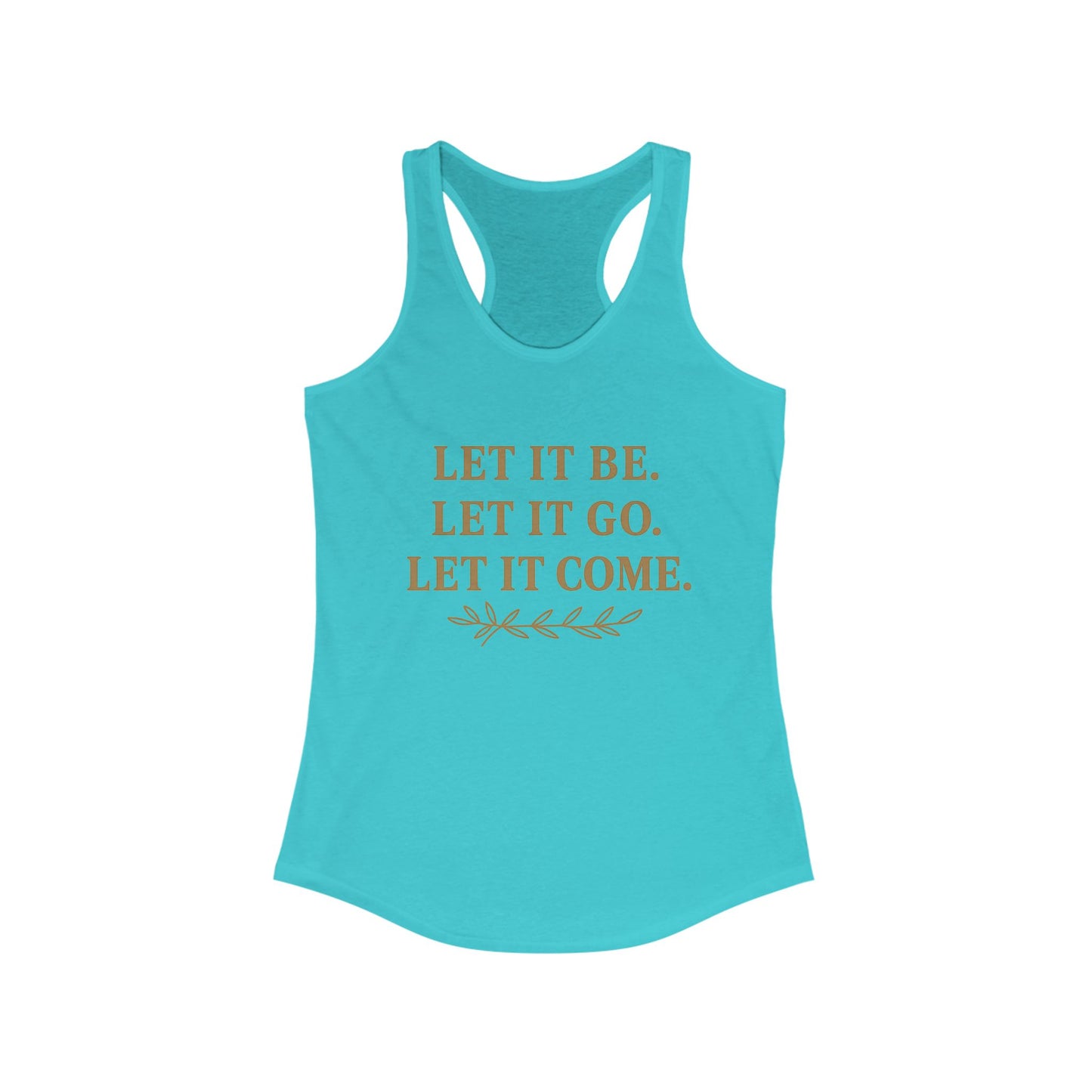 Women's Inspirational Racerback Tank, Motivational Shirt, Summer Workout Top, Mindfulness Gift, Yoga Apparel, Let It Be Let It Go